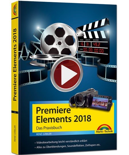 Premiere Elements 2018 - Das Praxisbuch